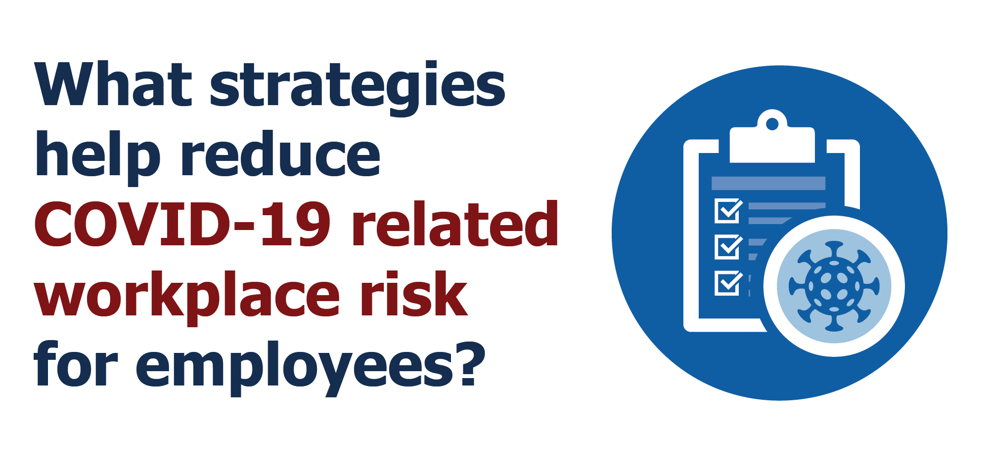 What strategies help reduce COVID-19 related workplace risk for employees?